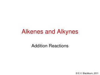 Alkenes and Alkynes
