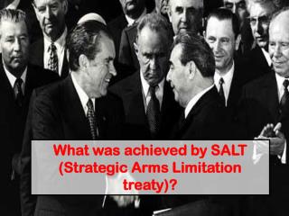 What was achieved by SALT (Strategic Arms Limitation treaty)?