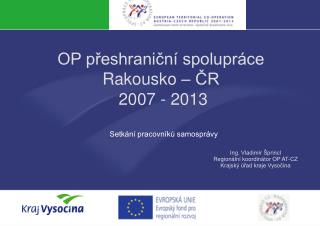 OP přeshraniční spolupráce Rakousko – ČR 2007 - 2013