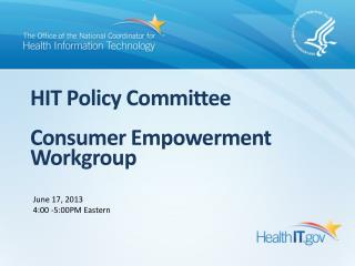 HIT Policy Committee Consumer Empowerment Workgroup