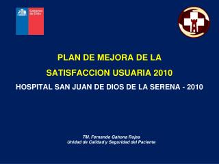 PLAN DE MEJORA DE LA SATISFACCION USUARIA 2010 HOSPITAL SAN JUAN DE DIOS DE LA SERENA - 2010