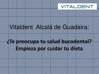 Vitaldent Alcalá de Guadaira: Alimentación y salud dental