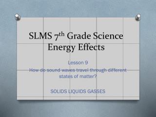 SLMS 7 th Grade Science Energy Effects