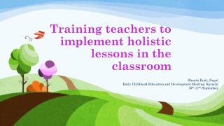Training teachers to implement holistic lessons in the classroom