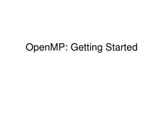 OpenMP: Getting Started