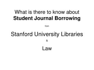 What is there to know about Student Journal Borrowing from Stanford University Libraries