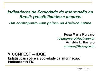 Rosa Maria Porcaro rosaporcaro@uol.br Arnaldo L. Barreto arnaldo@ibge.br V CONFEST – IBGE