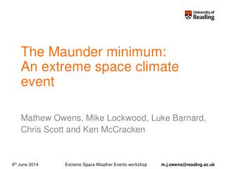 The Maunder minimum: An extreme space climate event?
