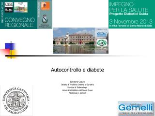 Autocontrollo e diabete Salvatore Caputo Istituto di Medicina Interna e Geriatria