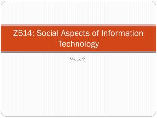 Z 514 : Social Aspects of Information Technology