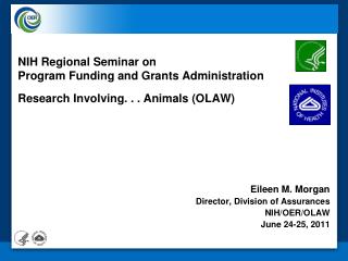 Eileen M. Morgan Director, Division of Assurances NIH/OER/OLAW June 24-25, 2011