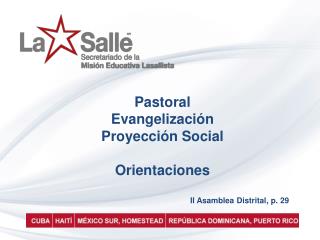 Pastoral Evangelización Proyección Social Orientaciones II Asamblea Distrital , p. 29