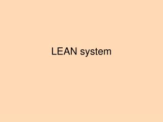 LEAN system