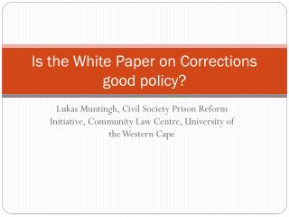 Is the White Paper on Corrections good policy?
