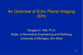 An Overview of Echo Planar Imaging (EPI)