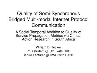 Quality of Semi-Synchronous Bridged Multi-modal Internet Protocol Communication