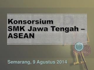 Konsorsium SMK Jawa Tengah – ASEAN