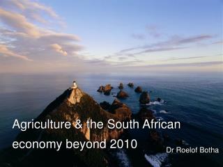 Agriculture &amp; the South African economy beyond 2010