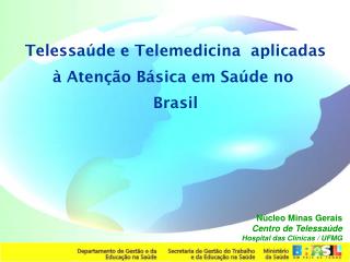 Telessaúde e Telemedicina aplicadas à Atenção Básica em Saúde no Brasil