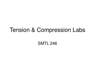 Tension & Compression Labs