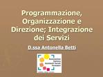 Programmazione, Organizzazione e Direzione; Integrazione dei Servizi