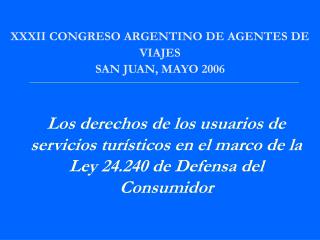 XXXII CONGRESO ARGENTINO DE AGENTES DE VIAJES SAN JUAN, MAYO 2006