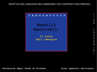 l a b o r a t o r i o Wassilij Kandinskij: il suono dell’immagine