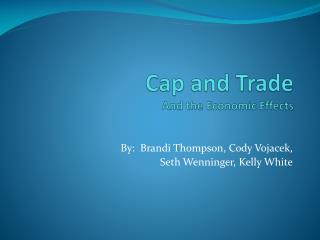 Cap and Trade And the Economic Effects
