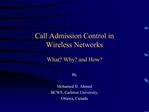 Call Admission Control in Wireless Networks What Why and How