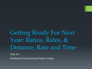 Getting Ready For Next Year: Ratios , Rates, &amp; Distance, Rate and Time