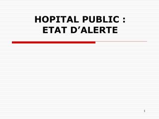 HOPITAL PUBLIC : ETAT D’ALERTE
