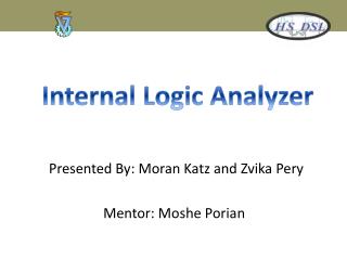 Presented By : Moran Katz and Zvika Pery Mentor: Moshe Porian