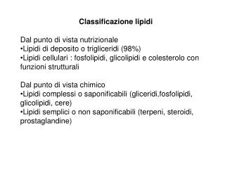 Classificazione lipidi Dal punto di vista nutrizionale Lipidi di deposito o trigliceridi (98%)