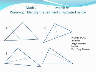 Math 1 March 9 th Warm-up : Identify the segments illustrated below