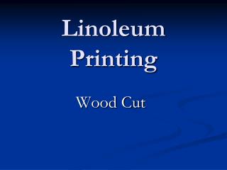 Linoleum Printing