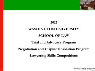 2012 WASHINGTON UNIVERSITY SCHOOL OF LAW Trial and Advocacy Program