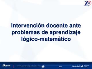Intervención docente ante problemas de aprendizaje lógico-matemático