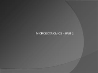 MICROECONOMICS – UNIT 2