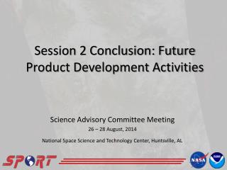 Session 2 Conclusion: Future Product Development Activities