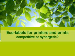 Eco-labels for printers and prints competitive or synergetic?