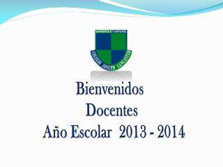 Bienvenidos Docentes Año Escolar 2013 - 2014