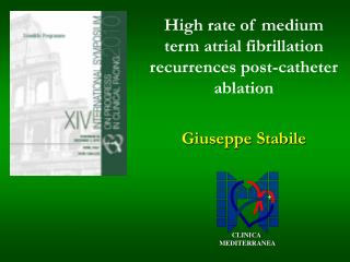 High rate of medium term atrial fibrillation recurrences post-catheter ablation Giuseppe Stabile