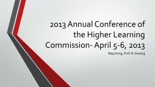 2013 Annual Conference of the Higher Learning Commission- April 5-6, 2013
