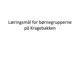 Læringsmål for børnegrupperne på Kragebakken