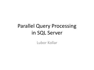 Parallel Query Processing in SQL Server