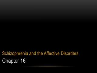 Schizophrenia and the Affective Disorders