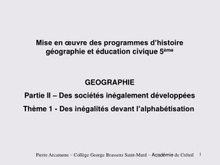 Mise en œuvre des programmes d’histoire géographie et éducation civique 5 ème GEOGRAPHIE Partie II – Des sociétés inégal