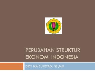 Perubahan Struktur Ekonomi Indonesia