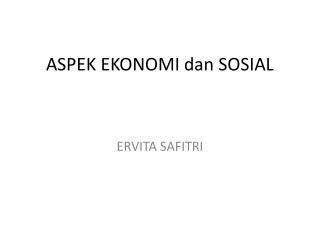 ASPEK EKONOMI dan SOSIAL