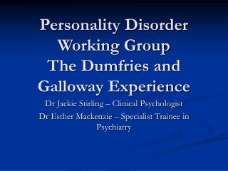 Personality Disorder Working Group The Dumfries and Galloway Experience